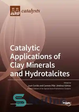 دانلود کتاب Catalytic Applications of Clay Minerals and Hydrotalcites – کاربردهای کاتالیزوری کانی های رسی و هیدروتالسیت ها